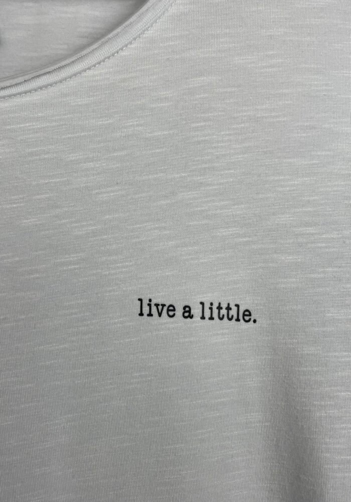 Kleinigkeit T-Shirt LIVE A LITTLE